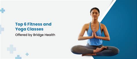 Top 6 Fitness and Yoga Classes Offered by Bridge Health in Bangalore