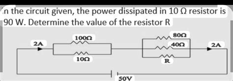 In the circuit given, the power dissipated in 10 Q resistor is 90 W ...