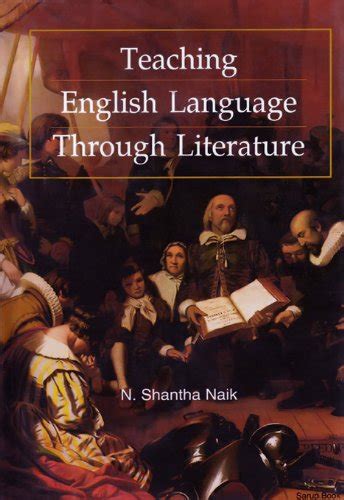 Teaching English Language Through Literature eBook : Naik, N. Shantha ...