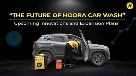 The Future of Hoora Car Wash: Upcoming Innovations and Expansion Plans