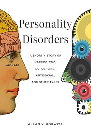 Personality Disorders: A Short History of Narcissistic, Borderline ...
