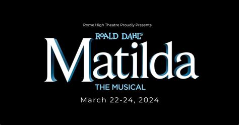 Matilda The Musical at Rome High Theatre, Rome High School, 22 March ...