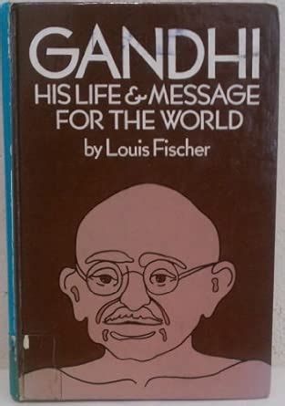 Gandhi, his life and message for the world : Louis Fischer: Amazon.in ...