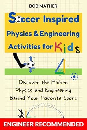Soccer Inspired Physics & Engineering Activities for Kids: Discover the ...