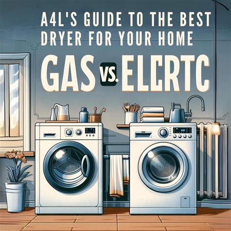 Choose the Right Dryer: Gas vs. Electric at A4L- Appliances 4 Less