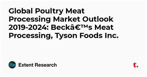 Global Poultry Meat Processing Market Outlook 2019-2024: Beckâ€™s Meat ...
