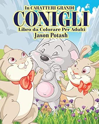 Buy Conigli Livro de Colorir Para Adultos ( In Caraterri Grandi ) Book ...