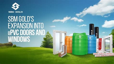 SBM Gold Announces Expansion Into uPVC Doors and Windows, Reinforces ...