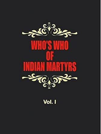 WHO'S WHO OF INDIAN MARTYRS VOL.I eBook : P. N. CHOPRA: Amazon.in ...