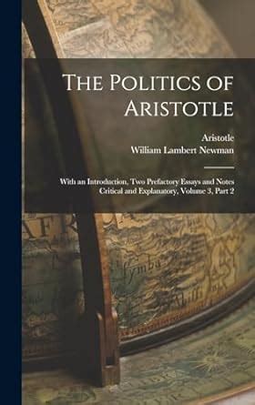 Buy The Politics of Aristotle: With an Introduction, Two Prefactory ...