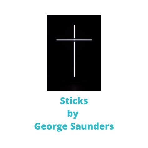 George Saunders Sticks