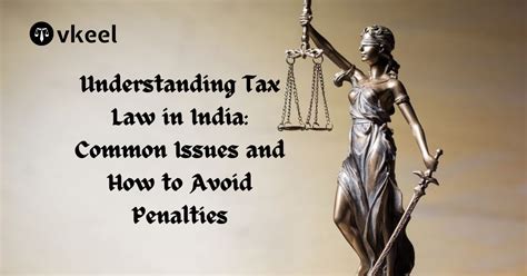 Understanding Tax Law In India: Common Issues And How To Avoid ...