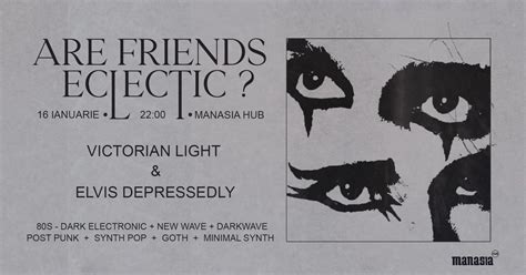 "ARE FRIENDS ECLECTIC?" w/Victorian Light & Elvis Depressedly, Manasia ...