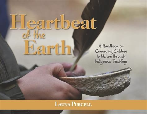 Heartbeat of the Earth: A Handbook on Connecting Children to Nature ...