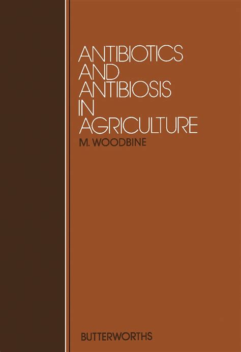 Antibiotics and Antibiosis in Agriculture eBook : Woodbine, M.: Amazon ...