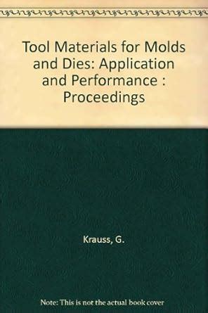 Tool Materials for Molds and Dies: Application and Performance ...