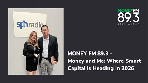 MONEY FM 89.3 - Money and Me: Where Smart Capital is Heading in 2026