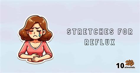 Relieve GERD and Acid Reflux with Stretches and Exercises | 10almonds