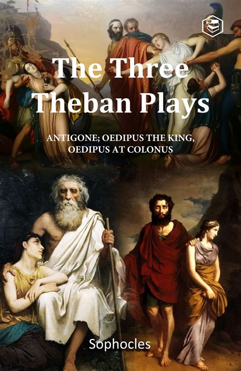 The Three Theban Plays: Antigone; Oedipus the King; Oedipus at Colonus ...