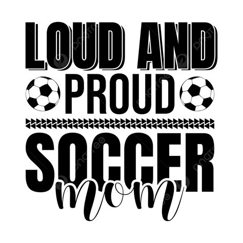 Loud And Proud Soccer Mom T Shirt Design Vector, Soccer Mom T Shirt ...