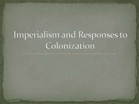 Imperialism and responses to colonization | PPTX