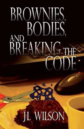 Brownies, Bodies, and Breaking the Code eBook : JL Wilson: Amazon.in ...