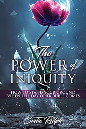 Buy The POWER of INIQUITY: How to Stand Your Ground When the Day of ...