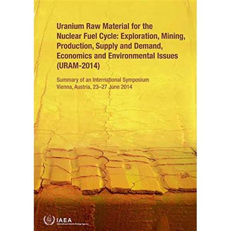 Uranium Raw Material for the Nuclear Fuel Cycle: Exploration, Mining ...