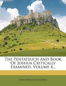 The Pentateuch and Book of Joshua Critically Examined, Volume 4...: Buy ...