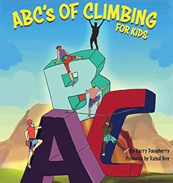 ABC's of Climbing - For Kids : Daugherty, Larry, Roy, Rahul: Amazon.in ...