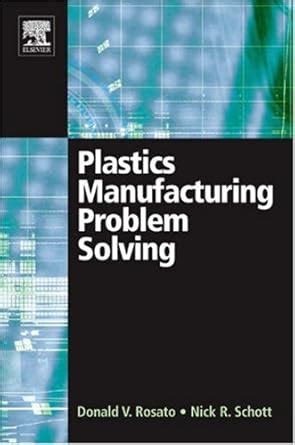 Plastics Manufacturing Problem Solving : Rosato, Donald V., Schott ...