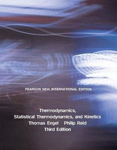 Thermodynamics, Statistical Thermodynamics, & Kinetics: Pearson New ...