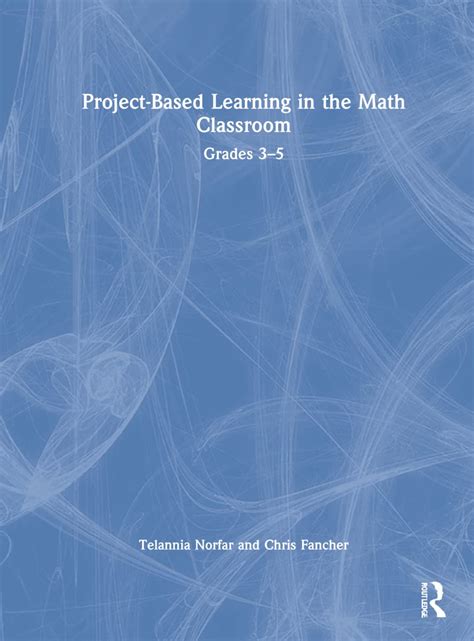Project-Based Learning in the Math Classroom: Grades 3-5 : Norfar ...