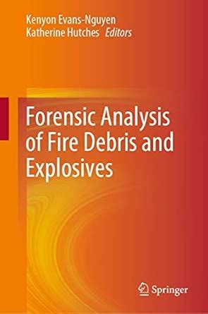 Buy Forensic Analysis of Fire Debris and Explosives Book Online at Low ...