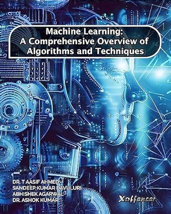 Buy MACHINE LEARNING: A COMPREHENSIVE OVERVIEW OF ALGORITHMS AND ...