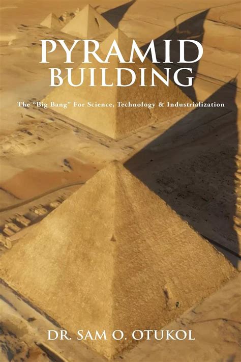 Pyramid Building: The "Big Bang" For Science, Technology ...