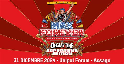 Max Forever con Deejay Time - Capodanno Edition, Unipol Forum, Assago ...