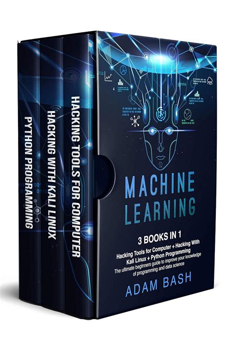 Machine Learning: 3 books in 1: - Hacking Tools for Computer + Hacking ...