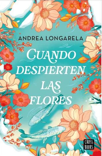 Cuando despierten las flores | Andrea Longarela | Descargar Libro ...
