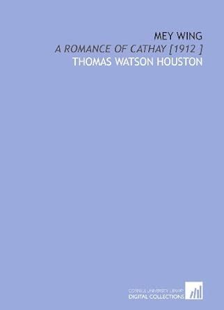 Mey Wing: A Romance of Cathay [1912 ] : Amazon.in: Books
