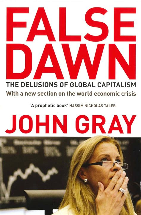 False Dawn: The Delusions Of Global Capitalism eBook : Gray, John ...