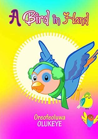 A Bird in Hand eBook : Olukeye, Oreofeoluwa: Amazon.in: Kindle Store