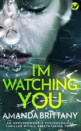 I’M WATCHING YOU an unputdownable psychological thriller with a ...