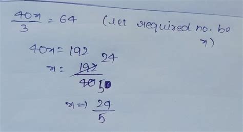 by what number should 40/3 be multiplied to get 64 - Brainly.in