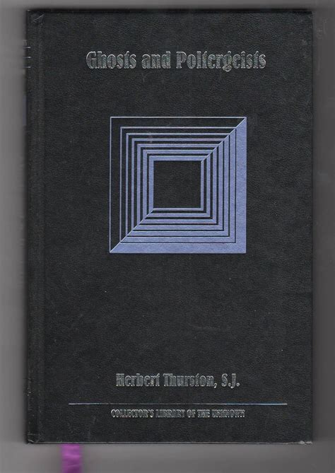 Ghosts and Poltergeists (Collector's Library of the Unknown) : Thurston ...