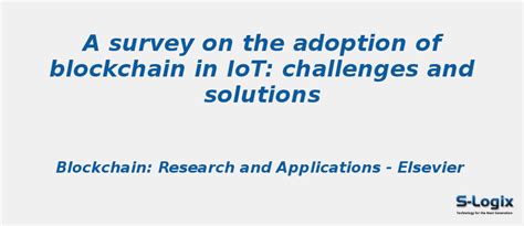 A survey on the adoption of blockchain in IoT: challenge | S-Logix