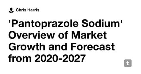 'Pantoprazole Sodium' Overview of Market Growth and Forecast from 2020 ...