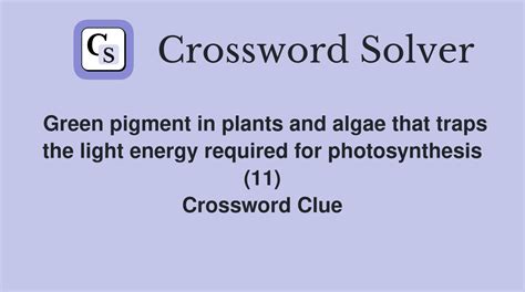 Green pigment in plants and algae that traps the light energy required ...