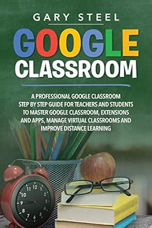 Buy Google Classroom: A Professional Google Classroom Step by Step ...