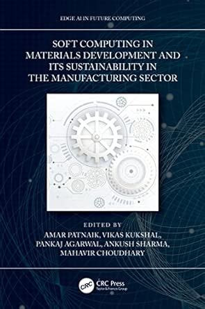 Soft Computing in Materials Development and Its Sustainability in the ...